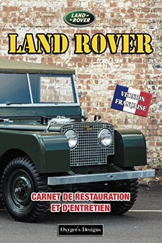 LAND ROVER: CARNET DE RESTAURATION ET D'ENTRETIEN