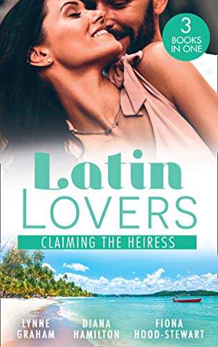 Latin Lovers: Claiming The Heiress: Claimed for the Leonelli Legacy (Wedlocked!) / Claiming His Wife / The Society Bride (English Edition)