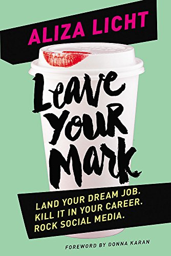 Leave Your Mark: Land your dream job. Kill it in your career. Rock social media.