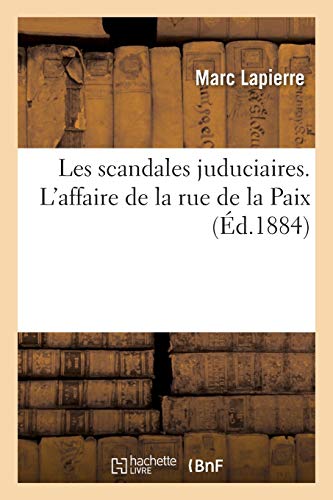 Les scandales juduciaires. L'affaire de la rue de la Paix (Littérature)