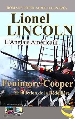 Lionel LINCOLN L'Anglais Américain (Illustré): Romans Populaires Illustrés (French Edition)