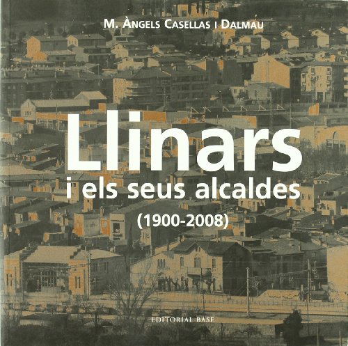 Llinars i els seus alcaldes (1900-2008): 3 (Fora col·lecció)