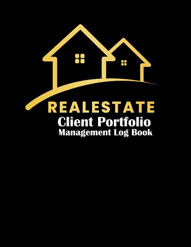 Realetate Client Portfolio management Log Book: Realtors Client Log and Client Portfolio & Appointment Organizer To Track Client's Transactions And ... Real Estate Agents Journal For Brokers