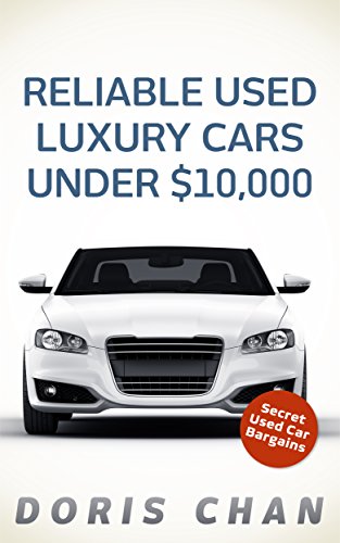 Reliable Used Luxury Cars Under $10,000: Secret Used Car Bargains (English Edition)