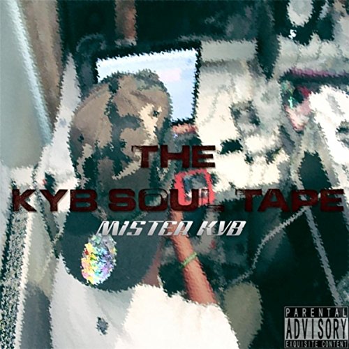 The K.Y.B Soul Tape [Explicit]