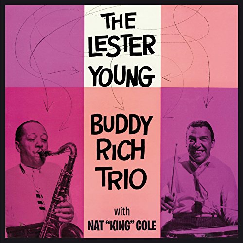 The Lester Young-Buddy Rich Trio with Nat "King" Cole (Bonus Track Version)