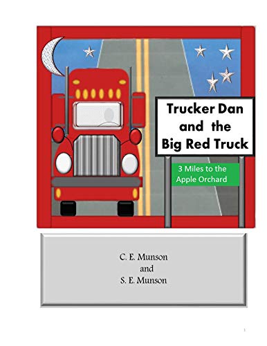 Trucker Dan and the Big Red Truck: 3 Miles to the Apple Orchard (English Edition)