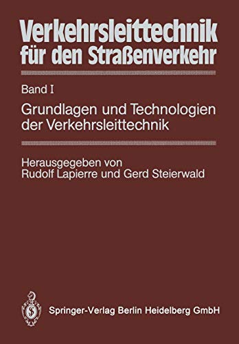 Verkehrsleittechnik für den Straßenverkehr: Band I Grundlagen Und Technologien Der Verkehrsleittechnik (German Edition): 1