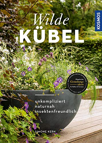 Wilde Kübel: unkompliziert, naturnah, insektenfreundlich (German Edition)