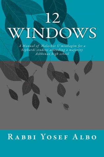 12 Windows: A manual of Halacha and Minhagim for the RAMAZ Upper School Sephardi Minyan designed to guide students attending a majority Ashkenaz high school through some common questions in Tfila.