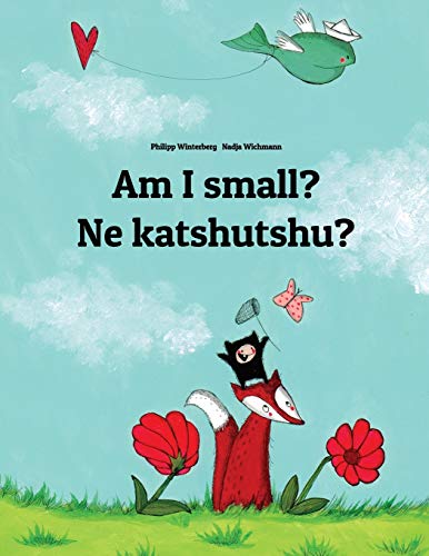 Am I small? Ne katshutshu?: Children's Picture Book English-Kiluba/Luba-Katanga/Luba-Shaba (Dual Language/Bilingual Edition) (World Children's Book)