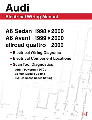 Audi A6 Electrical Wiring Manual: A6 Sedan 1998-2000 A6 Avant 1999-2000 Allroad Quattro 2000