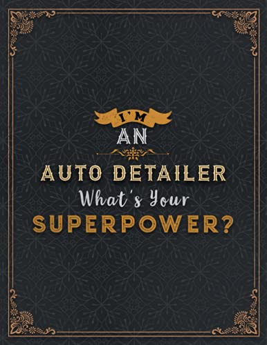 Auto Detailer Lined Notebook - I'm An Auto Detailer What's Your Superpower Job Title Working Cover Daily Journal: Meal, Organizer, 8.5 x 11 inch, ... 110 Pages, Passion, 21.59 x 27.94 cm, Wedding