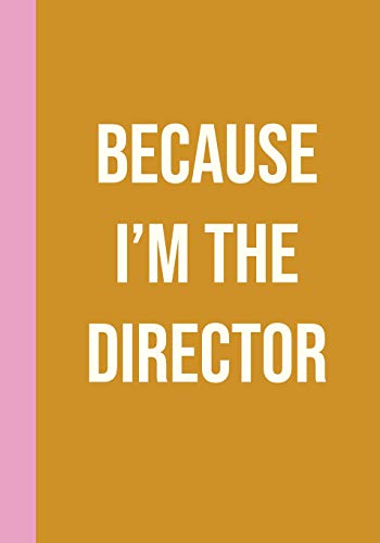 Because I'm The Director: Modern 7 x 10" Lined and Graph Paper Notebook for Show Notes, Auditions, Blocking, Rehearsal Planning, and More