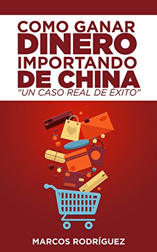 Como ganar dinero importando de China: Un caso real de éxito