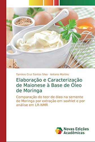 Elaboração e Caracterização de Maionese à Base de Óleo de Moringa: Comparação do teor de óleo na semente de Moringa por extração em soxhlet e por análise em LR-NMR