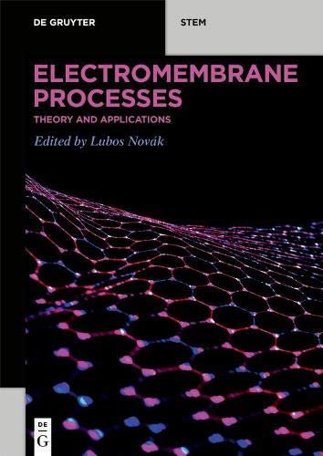 Electromembrane Processes: Theory and Applications (De Gruyter STEM)