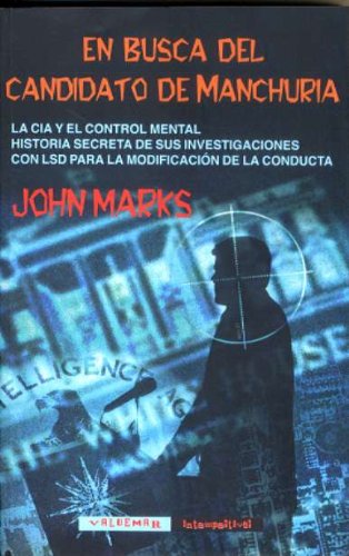 En busca del candidato de Manchuria: La CIA y el control mental. Historia secreta de sus investigaciones con LSD para la modificación de la conducta (Intempestivas)