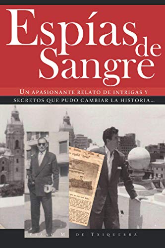 Espías de Sangre: Un apasionante relato de intrigas y secretos que pudo cambiar la historia...