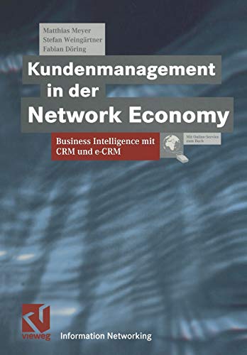 Kundenmanagement in der Network Economy: Business Intelligence mit CRM und e-CRM (Information Networking)