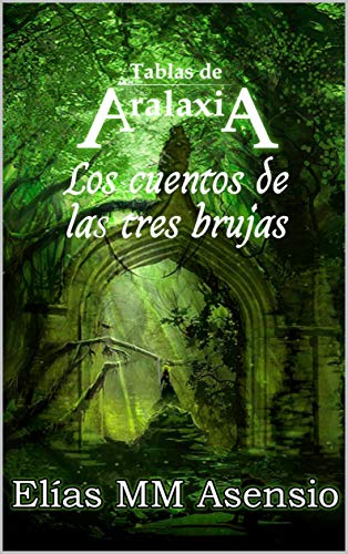 Los cuentos de las tres brujas: Trös foscos çelatsno lum·ma :Aralaxiano (Tablas de Aralaxia nº 3)