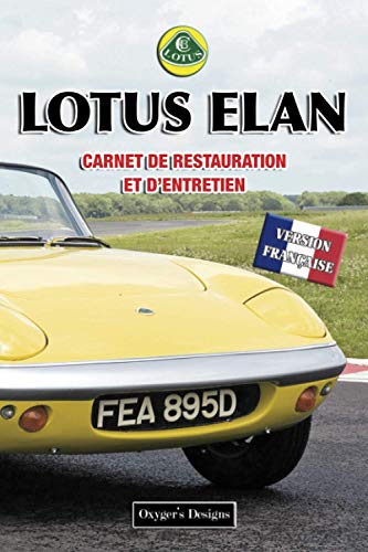 LOTUS ELAN: CARNET DE RESTAURATION ET D’ENTRETIEN