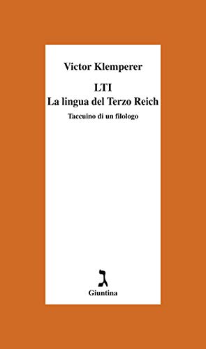 LTI: La lingua del Terzo Reich Taccuino di un filologo (Schulim Vogelmann) (Italian Edition)