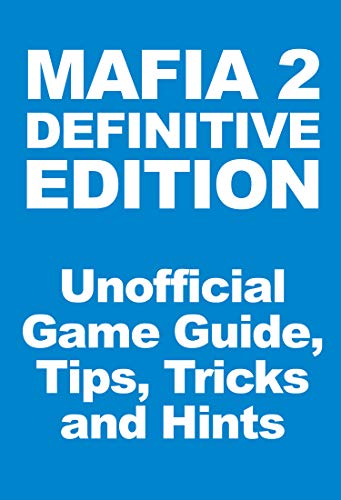 Mafia 2 Definitive Edition - Unofficial Game Guide, Tips, Tricks and Hints (English Edition)