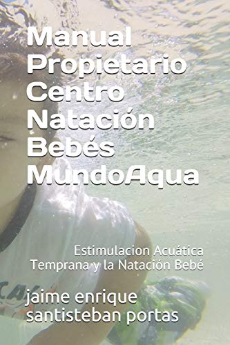 Manual Propietario de Centro Natación Bebés MundoAqua: Edición para México: 2 (Natación para Bebés By MundoAqua®)