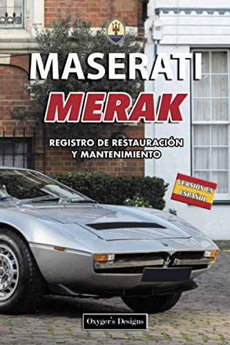 MASERATI MERAK: REGISTRO DE RESTAURACIÓN Y MANTENIMIENTO (Ediciones en español)