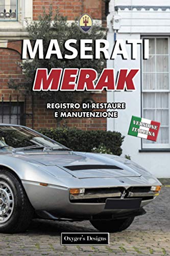 MASERATI MERAK: REGISTRO DI RESTAURE E MANUTENZIONE (Edizioni italiane)