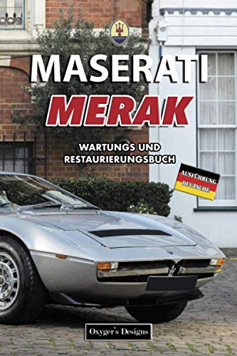 MASERATI MERAK: WARTUNGS UND RESTAURIERUNGSBUCH (Deutsche Ausgaben)