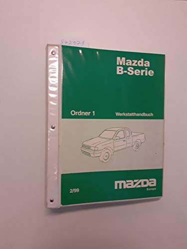 Mazda B-Serie Ordner 1 Werkstatthandbuch 2/99 JMZ UN1B32 JMZ UN8B32 JMZ UN8F42 JMZ UN1*62 JMZ UN1*32 JMZ UN8*72 JMZ UN8*32 MM7 UNY021 MM7 UNY0W1 MM7 UN2*6* MM7 UN3*6* MM7 UN2*2* MM6 UNY021 MM6 UNY0W1