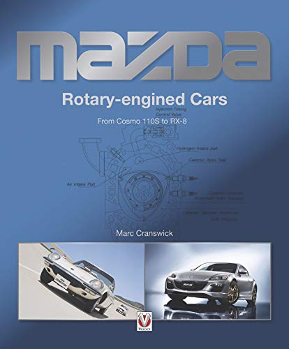 Mazda Rotary-engined Cars: From Cosmo 110S to RX-8 (English Edition)