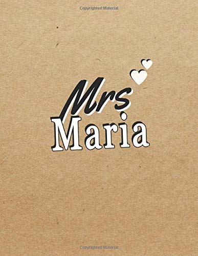 Mrs Maria: Beautiful Journals Personalised with any Names Great For Teacher Gifts, Bride to be gifts, Graduation Gift Maria, 8.5 x 11 in, 110 Pages