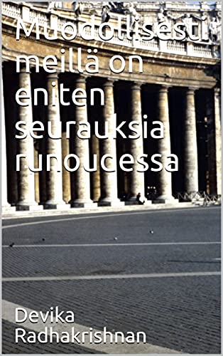 Muodollisesti meillä on eniten seurauksia runoudessa (Finnish Edition)