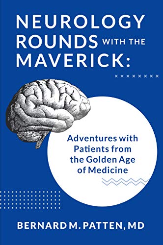 Neurology Rounds with the Maverick: Adventures with Patients from the Golden Age of Medicine (English Edition)