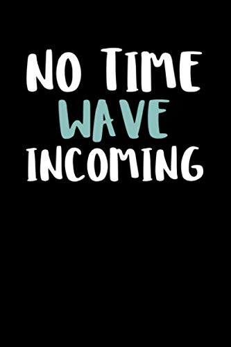 No Time  Wave  Incoming: Notizbuch Journal Tagebuch 100 linierte Seiten | 6x9 Zoll (ca. DIN A5)