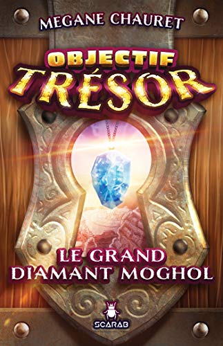 Objectif trésor - Le grand diamant Moghol (French Edition)