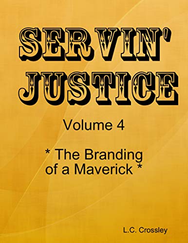 Servin' Justice - Volume 4 - The Branding of a Maverick (English Edition)