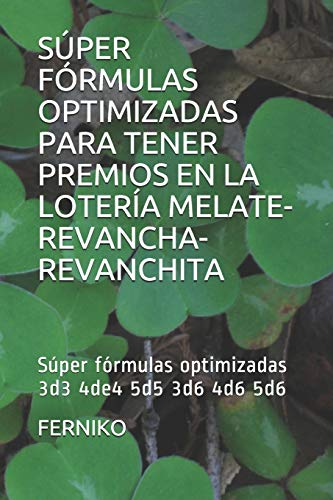 SÚPER FÓRMULAS OPTIMIZADAS PARA TENER PREMIOS EN LA LOTERÍA MELATE-REVANCHA-REVANCHITA: Súper fórmulas optimizadas 3d3 4de4 5d5 3d6 4d6 5d6