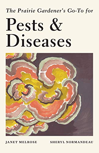 The Prairie Gardener’s Go-To for Pests and Diseases (Guides for the Prairie Gardener Book 2) (English Edition)