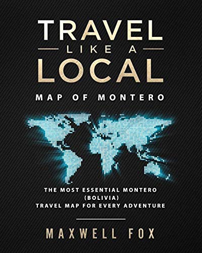 Travel Like a Local - Map of Montero: The Most Essential Montero (Bolivia) Travel Map for Every Adventure [Idioma Inglés]