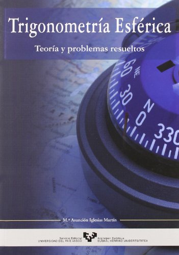 Trigonometría esférica. Teoría y problemas resueltos (Manuales Universitarios - Unibertsitateko Eskuliburuak)