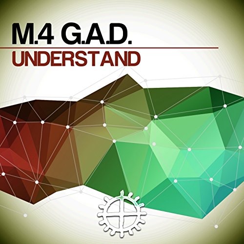 Understand (M.4 G.A.D. Style)