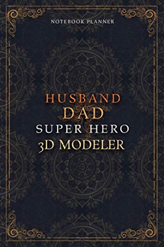 3D Modeler Notebook Planner - Luxury Husband Dad Super Hero 3D Modeler Job Title Working Cover: Home Budget, Money, 120 Pages, Daily Journal, 5.24 x 22.86 cm, Hourly, A5, To Do List, 6x9 inch, Agenda