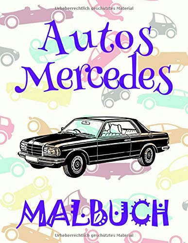 ✌ Autos Mercedes ✎ Malbuch ✍: Das beste Malbuch für Jungen von 4 bis 10 Jahren! ✌ (Malbuch - Autos Mercedes)