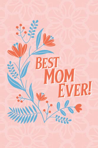 Best Mom Ever!: Cute Notebook Celebrating Mom