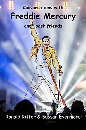 Conversations with Freddie Mercury and past friends (English Edition)