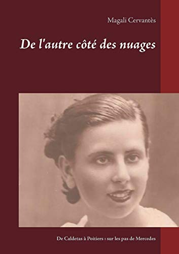 De l'autre côté des nuages: De Caldetas à Poitiers : sur les pas de Mercedes